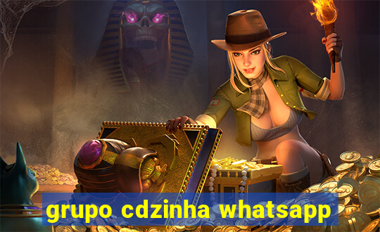 grupo cdzinha whatsapp